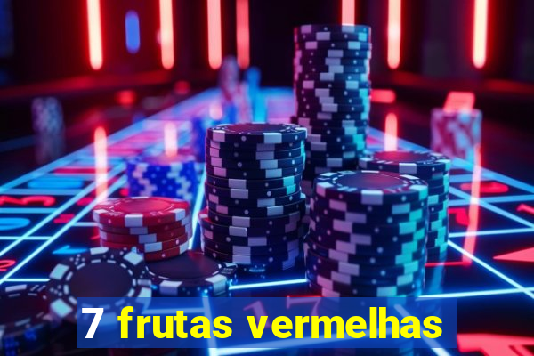 7 frutas vermelhas